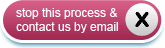 stop this process and contact us by email